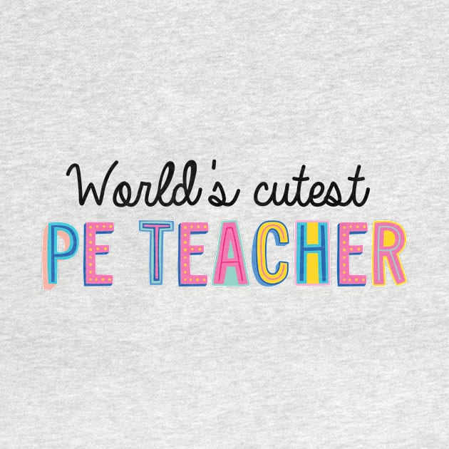 Pe Teacher Gifts | World's cutest PE Teacher by BetterManufaktur